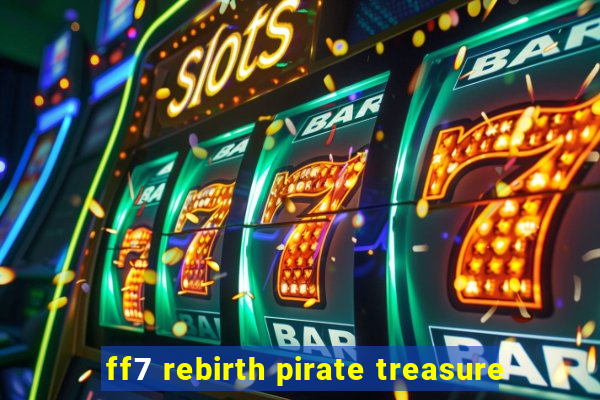 ff7 rebirth pirate treasure